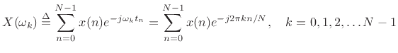 $\displaystyle X(\omega_k) \isdef \sum_{n=0}^{N-1}x(n) e^{-j\omega_k t_n} = \sum_{n=0}^{N-1}x(n) e^{-j 2\pi kn/N},
\quad k=0,1,2,\ldots N-1
$