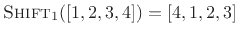 $ \hbox{\sc Shift}_1([1,2,3,4]) = [4,1,2,3]\;$