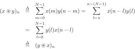 \begin{eqnarray*}
(x\circledast y)_n &\isdef & \sum_{m=0}^{N-1}x(m) y(n-m) =
\sum_{l=n}^{n-(N-1)} x(n-l) y(l)\\
&=& \sum_{l=0}^{N-1}y(l) x(n-l) \\
&\isdef & (y \circledast x)_n
\end{eqnarray*}