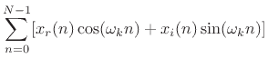 $\displaystyle \sum_{n=0}^{N-1}[x_r(n)\cos(\omega_k n) + x_i(n)\sin(\omega_k n)]$