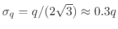 $ \sigma_q =
q/(2\sqrt{3})\approx 0.3 q$