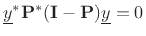 $ \underline{y}^\ast{\bf P}^\ast(\mathbf{I}-{\bf P})\underline{y}=0$