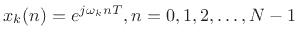 $ x_k(n) = e^{j\omega_k n T},
n=0,1,2,\ldots,N-1$