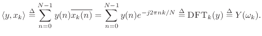 $\displaystyle \left<y,x_k\right> \isdef \sum_{n=0}^{N-1}y(n)\overline{x_k(n)}
= \sum_{n=0}^{N-1}y(n)e^{-j 2\pi n k/N}
\isdef \hbox{\sc DFT}_k(y)
\isdef Y(\omega_k).
$
