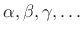 $ \alpha, \beta,
\gamma,\ldots$