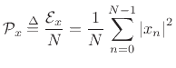 $\displaystyle {\cal P}_x \isdef \frac{{\cal E}_x}{N} = \frac{1}{N} \sum_{n=0}^{N-1}\left\vert x_n\right\vert^2$