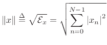$\displaystyle \Vert x\Vert \isdef \sqrt{{\cal E}_x} = \sqrt{\sum_{n=0}^{N-1}\left\vert x_n\right\vert^2}$