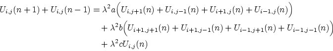 \begin{displaymath}\begin{split}U_{i,j}(n+1)+U_{i,j}(n-1) &= \lambda^{2}a\Big(U_...
..._{i-1,j-1}(n)\Big)\\ &\quad+ \lambda^{2}cU_{i,j}(n) \end{split}\end{displaymath}