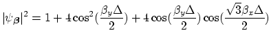 $\displaystyle \vert\psi_{\mbox{{\scriptsize\boldmath$\beta$}}}\vert^{2} = 1+4\c...
...ta}{2})+4\cos(\frac{\beta_{y}\Delta}{2})\cos(\frac{\sqrt{3}\beta_{x}\Delta}{2})$
