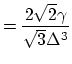 $\displaystyle = \frac{2\sqrt{2}\gamma}{\sqrt{3}\Delta^{3}}$