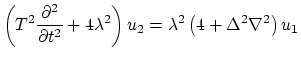$\displaystyle \left(T^{2}\frac{\partial^{2}}{\partial t^{2}} +4\lambda^{2}\right)u_{2} = \lambda^{2}\left(4+\Delta^{2}\nabla^{2}\right)u_{1}$