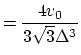 $\displaystyle = \frac{4v_{0}}{3\sqrt{3}\Delta^{3}}$
