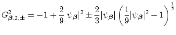 $\displaystyle G_{\mbox{{\scriptsize\boldmath$\beta$}},2,\pm}^{2} = -1+\frac{2}{...
...vert\psi_{\mbox{{\scriptsize\boldmath$\beta$}}}\vert^{2}-1\right)^{\frac{1}{2}}$