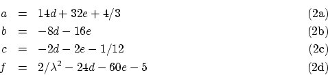 \begin{subequations}
\begin{eqnarray}
a &=& 14d+32e+4/3\\
b &=& -8d-16e\\
c &=& -2d-2e-1/12\\
f &=& 2/\lambda^{2}-24d-60e-5
\end{eqnarray}\end{subequations}