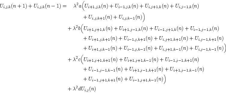 \begin{displaymath}\begin{split}U_{i,j,k}(n+1)+U_{i,j,k}(n-1) &= \quad \lambda^{...
...,j+1,k-1}(n)\Big)\\ &\quad + \lambda^{2}dU_{i,j}(n) \end{split}\end{displaymath}