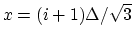 $ x=(i+1)\Delta/\sqrt{3}$