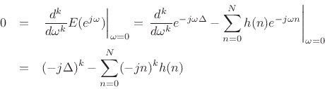 \begin{eqnarray*}
0 &=& \left.\frac{d^k}{d\omega^k} E(\ejo) \right\vert _{\omega=0}
= \left.\frac{d^k}{d\omega^k} e^{-j\omega\Delta} - \sum_{n=0}^N h(n)e^{-j\omega n}\right\vert _{\omega=0}\\
&=& (-j\Delta)^k - \sum_{n=0}^N (-jn)^k h(n)
\end{eqnarray*}