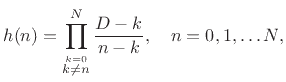 $\displaystyle h(n) = \prod_{\stackrel{k=0}{k\ne n}}^N \frac{D-k}{n-k}, \quad n=0,1,\ldots N,
$