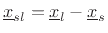 $\displaystyle \underline{v}_s= \frac{d}{dt}\underline{x}_s(t) \qquad \underline{v}_l= \frac{d}{dt}\underline{x}_l(t). \protect$