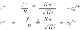 \begin{eqnarray*}
v^{+}&=&\frac{f^{{+}}}{R}\isdefs \frac{-Ky'^{+}}{\sqrt{K\epsilon }} \eqsp -cy'^{+}\\
v^{-}&=&-\frac{f^{{-}}}{R}\isdefs \frac{Ky'^{-}}{\sqrt{K\epsilon }} \eqsp cy'^{-}
\end{eqnarray*}