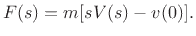 $\displaystyle F(s) = m [s V(s) - v(0)].
$