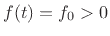 $ f(t)=f_0>0$