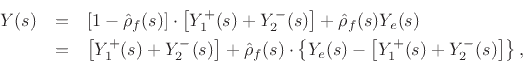 $\displaystyle Y(s)
\eqsp Y_1^+(s) + Y_2^-(s) + \frac{1}{2R} \frac{F_k(s)}{s}
\eqsp Y_1^+(s) + Y_2^-(s) + \frac{k}{2Rs}\left[Y_e(s) - Y(s)\right].
$