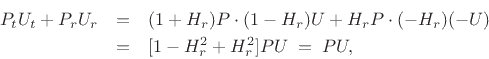 \begin{eqnarray*}
P_t U_t + P_r U_r &=& (1+H_r)P \cdot (1-H_r)U + H_r P \cdot (-H_r)(-U)\\
&=& [1-H_r^2 + H_r^2]PU \;=\; PU,
\end{eqnarray*}