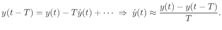 $\displaystyle y(t-T)= y(t) - T{\dot y}(t) + \cdots \;\Rightarrow\; {\dot y}(t) \approx \frac{y(t)-y(t-T)}{T}.$