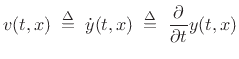 $\displaystyle v(t,x)\isdefs {\dot y}(t,x)\isdefs \frac{\partial}{\partial t} y(t,x)
$