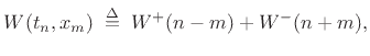 $\displaystyle W(t_n,x_m) \isdefs W^{+}(n-m) + W^{-}(n+m),$