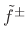 \begin{displaymath}\begin{array}{rcccl} {\cal P}^{-}& = & -f^{{-}}v^{-}&=& -\tilde{f}^{+}\tilde{v}^{+} \\ &=&R(v^{-})^2 &=& (\tilde{v}^{-})^2 \\ &=&(f^{{-}})^2 / R&=& (\tilde{f}^{-})^2. \nonumber \end{array}\end{displaymath}