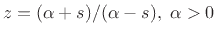 $ z = (\alpha+s)/(\alpha-s),\; \alpha>0$