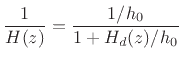 $\displaystyle \frac{1}{H(z)} = \frac{1/h_0}{1+H_d(z)/h_0} \protect$