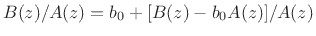 $ B(z)/A(z) = b_0 + [B(z)-b_0A(z)]/A(z)$