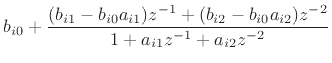 $\displaystyle b_{i0} + \frac{(b_{i1}-b_{i0} a_{i1})z^{-1}+ (b_{i2}-b_{i0}a_{i2})z^{-2}}{1 + a_{i1}z^{-1}+ a_{i2}z^{-2}}$