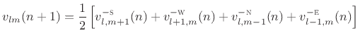 $\displaystyle v_{lm}(n+1) = \frac{1}{2}\left[ v_{l,m+1}^{-\textsc{s}}(n) + v_{l+1,m}^{-\textsc{w}}(n) + v_{l,m-1}^{-\textsc{n}}(n) + v_{l-1,m}^{-\textsc{e}}(n)\right] \protect$