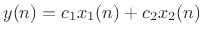 $\displaystyle y(n) = c_1 x_1(n) + c_2 x_2(n)
$