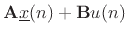 $\displaystyle \mathbf{A}\underline{x}(n) + \mathbf{B}u(n)$