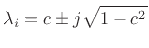 $\displaystyle {\lambda_i}= c\pm j\sqrt{1-c^2}
$