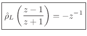 $\displaystyle \fbox{$\displaystyle \hat{\rho}_L\left(\frac{z-1}{z+1}\right) = - z^{-1}$}
$