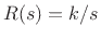 $\displaystyle R(s) = k/s$