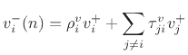 $\displaystyle v^{-}_i(n) = \rho^v_i v^{+}_i + \sum_{j\neq i} \tau^v_{ji} v^{+}_j \protect$