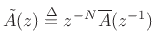 $ \tilde{A}(z)\isdef z^{-N}\overline{A}(z^{-1})$