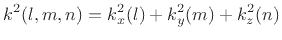 $\displaystyle k^2(l,m,n) = k^2_x(l) + k^2_y(m) + k^2_z(n) \protect$