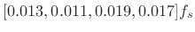 $ [0.013, 0.011, 0.019, 0.017]f_s$