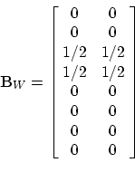 \begin{displaymath}
{\mathbf{B}_W}
=
\left[\!
\begin{array}{cc}
0 & 0 \\
0 & ...
...
0 & 0 \\
0 & 0 \\
0 & 0 \\
0 & 0
\end{array}\!\right]
\end{displaymath}
