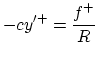$\displaystyle -cy'^{+}= \frac{f^{{+}}}{R}$