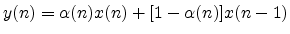 $y(n) = \alpha(n)x(n) + [1-\alpha(n)]x(n-1)$