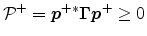 ${\cal P}^+= {\mbox{\boldmath$p$}}^{+*}{\mbox{\boldmath$\Gamma$}}{\mbox{\boldmath$p$}}^+\geq 0$